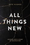 All Things New by Pete Hughes