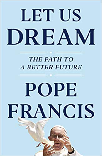 Let us dream, by Pope Francis